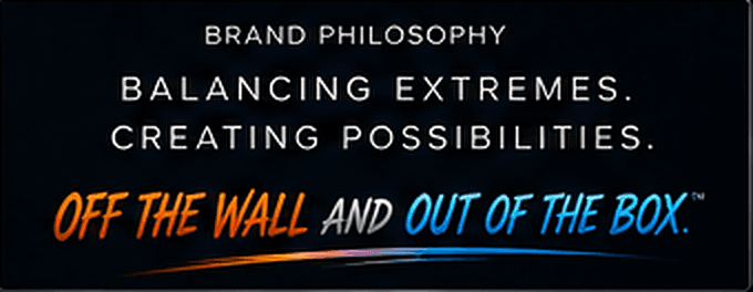 BI POLARIZE brand philosophy: Balancing Extremes. Creating Possibilities. Off the Wall and Out of the Box.